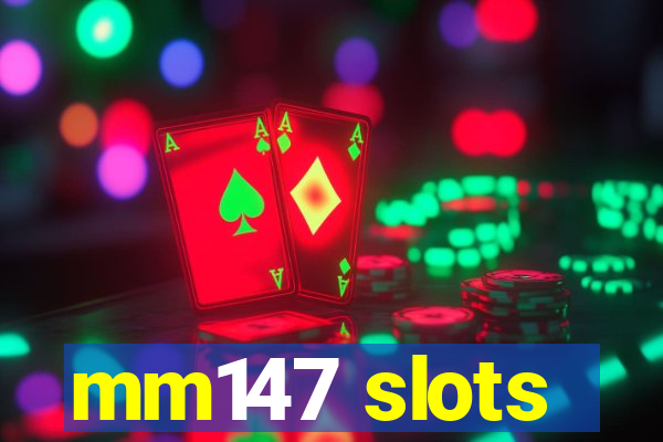 mm147 slots